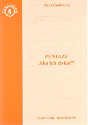 Peniaze. Ako ich získať - Pauličková Alena