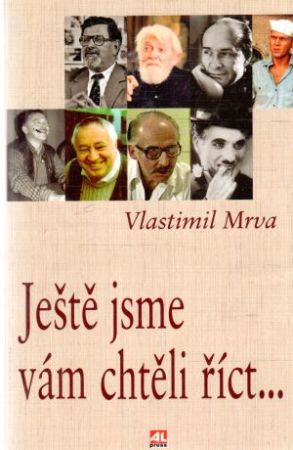 Ještě jsme vám chtěli říct - Mrva Vlastimil