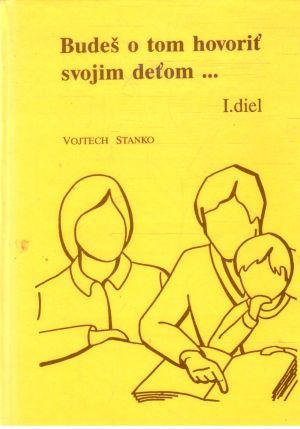 Budeš o tom hovoriť svojim deťom... I. diel - Stanko Vojtech