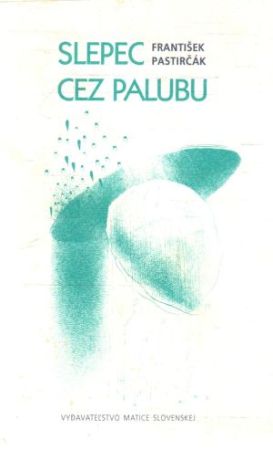 Slepec cez palubu - Pastirčák František