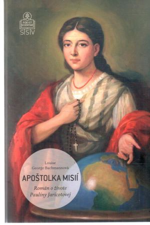 Apoštolka misií - Bachmannová Louise George