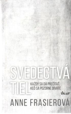 Svedectvá tiel - Frasierová Anne