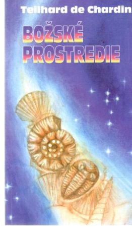 Božské prostredie - Chardin Teilhard