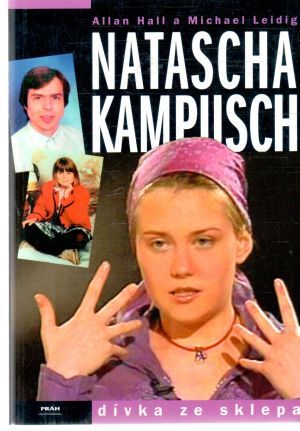 Natascha Kampusch - Hall Allan, Leidig Michael