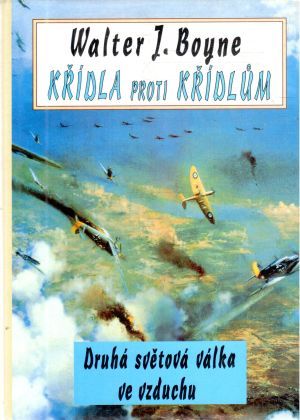 Křídla proti křídlum - Boyne Walter J.