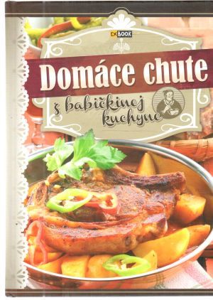 Domáce chute z babičkinej kuchyne - Galaczi Orosné