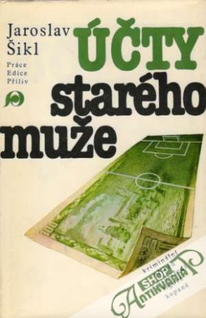 Účty starého muže - Šikl Jaroslav