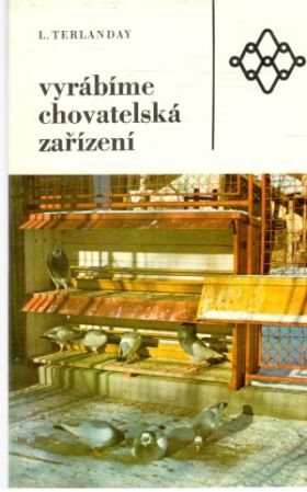Vyrábíme chovatelská zařízení - Terlanday Ladislav