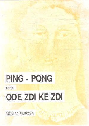 Ping - pong aneb ode zdi ke zdi - Filipová Renata