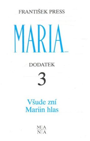 Maria... Dodatek 3 - Všude zní Mariin hlas - Press František