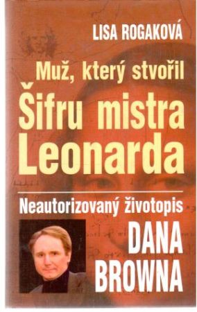 Muž, který stvořil Šifru mistra Leonarda - Rogaková Lisa