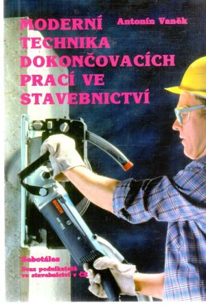 Moderní technika dokončovacích prací ve stavebnictví - Vaněk Antonín