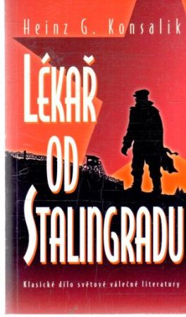 Lékař od Stalingradu - Konsalik Heinz G.