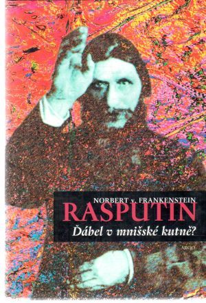 Rasputin - Ďábel v mnišské kutně? - Frankenstein Norbert