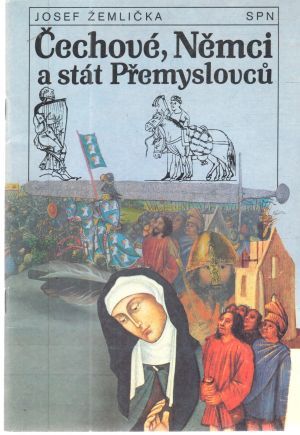 Čechové, Němci a stát Přemyslovcu - Žemlička Josef