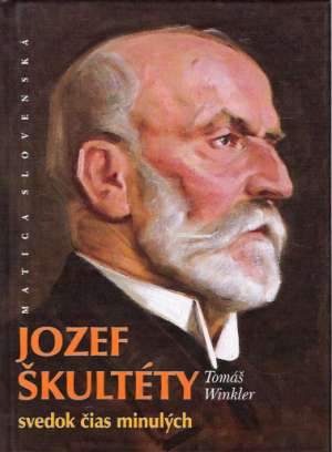 JOZEF ŠKULTÉTY -  SVEDOK ČIAS MINULÝCH - Winkler T.