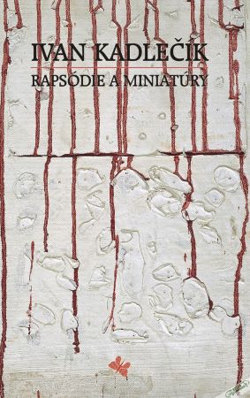 Rapsódie a miniatúry - Kadlečík Ivan