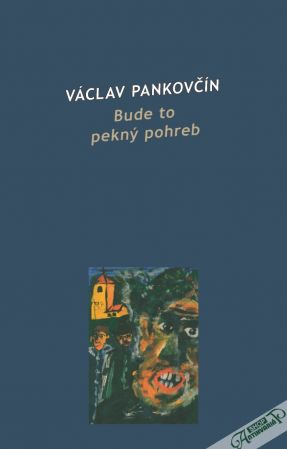 Bude to pekný pohreb - Pankovčín Václav