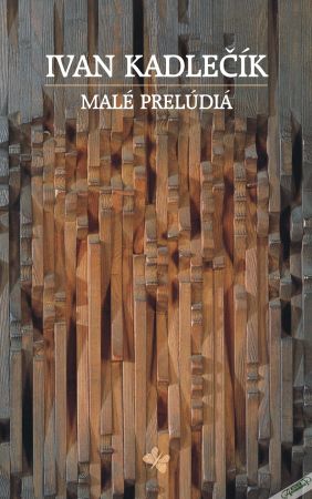 Malé prelúdia - Kadlečík Ivan