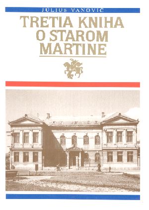 TRETIA KNIHA O STAROM MARTINE - Vanovič Július
