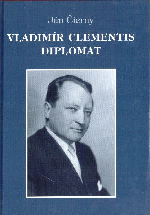 Vladimír Clementis diplomat - Čierny Ján