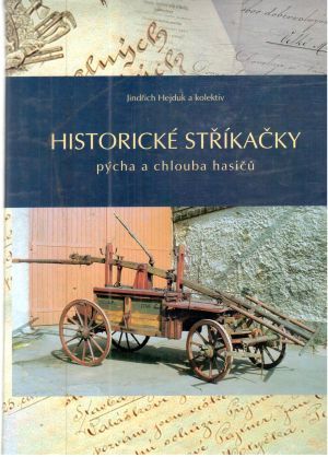Historické stříkačky - Hejduk Jindřich a kolektív