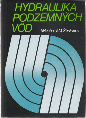 HYDRAULIKA PODZEMNÝCH VôD - Mucha I., Šestakov V.M.