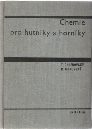 CHEMIE PRO HUTNÍKY A HORNÍKY - Chlebovský T.