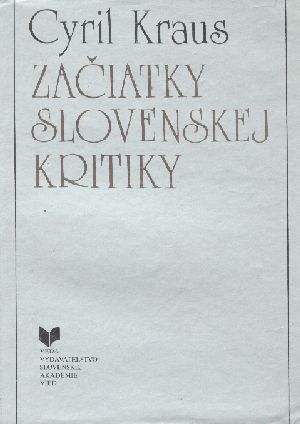 ZAČIATKY SLOVENSKEJ KRITIKY - Kraus Cyril