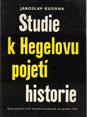 STUDIE K HEGELOVU POJETÍ HISTORIE - Kudrna J.