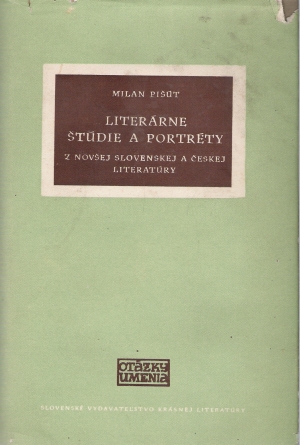 LITERÁRNE ŠTÚDIE A PORTRÉTY - Pišút Milan