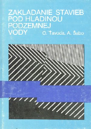 ZAKLADANIE STAVIEB POD HLADINOU PODZEMNEJ VODY - Ťavoda O., Šabo A.