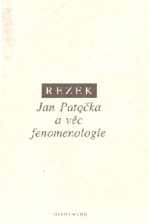 JAN PATOČKA A VĚC FENOMENOLOGIE - Rezek P.