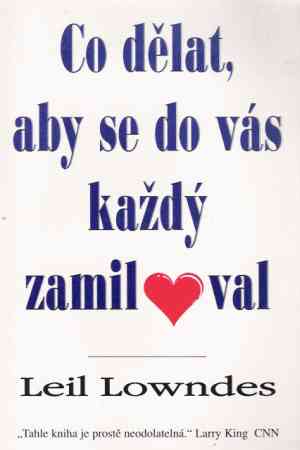 CO DĚLAT, ABY SE DO VÁS KAŽDÝ ZAMILOVAL - Lowndes L.