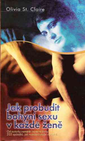 JAK PROBUDIT BOHYNI SEXU V KAŽDÉ ŽENĚ - Claire O.