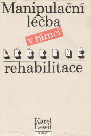 Manipulační léčba v rámci léčebné rehabilitace - Lewit Karel