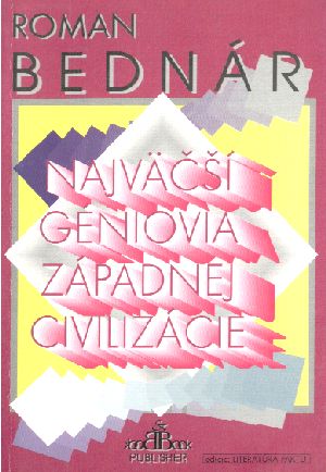 NAJVäČŠÍ GÉNIOVIA ZÁPADNEJ CIVILIZÁCIE - Bednár R.
