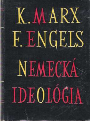 NEMECKÁ IDEOLÓGIA - Marx Karol, Engels Fridrich