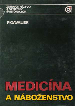 MEDICÍNA A NÁBOŽENSTVO - Gavalier P.