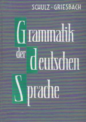 GRAMMATIK DER DEUTSCHEN SPRACHE - Schulz D., Griesbach H.