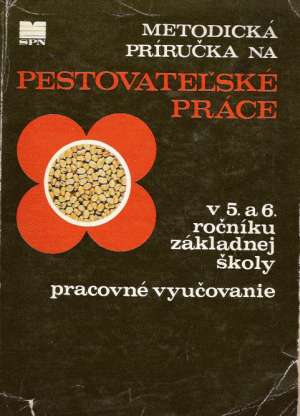 METODICKÁ PRÍRUČKA NA PESTOVATEĽSKÉ PRÁCE - Kolektív autorov