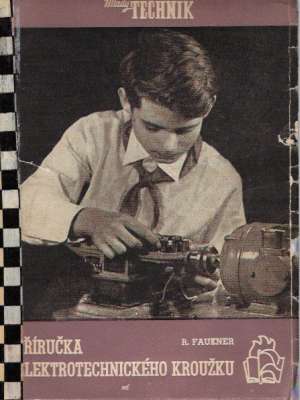 PŘÍRUČKA ELEKTROTECHNICKÉHO KROUŽKU - Faukner R.