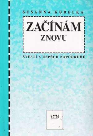 ZAČÍNÁM ZNOVU - Kubelka Susanne