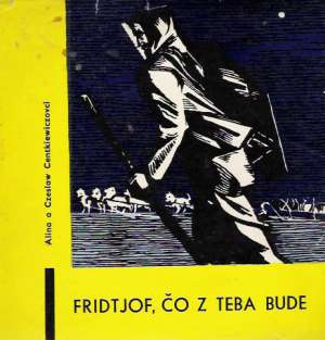 FRIDTJOF, ČO Z TEBA BUDE - Centkiewiczovci A. a C.