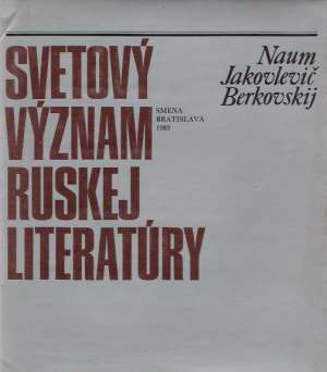 SVETOVÝ VÝZNAM RUSKEJ LITERATÚRY - Berkovskij N.J.