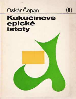 KUKUČÍNOVE EPICKÉ ISTOTY - Čepan O.