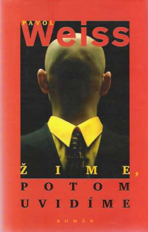 Žime, potom uvidíme - Weiss Pavol