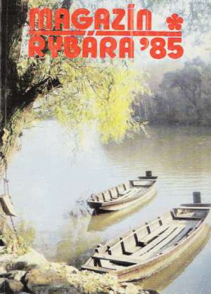 Magazín rybára 1985 - Beleš J., Horský Š.
