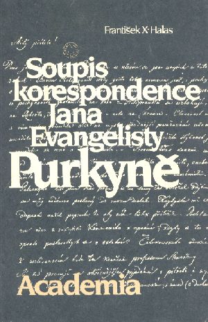 SOUPIS KORESPONDENCE JANA EVANGELISTY PURKYNĚ - Halas X. František