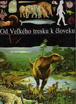 OD VEĽKÉHO TRESKU K ČLOVEKu - Larousse a kol.